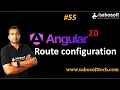 Route Configuration in Angular 20 Routing in Angular Sahosoft