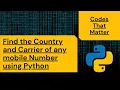 Find the Country and Carrier of any mobile Number using Python