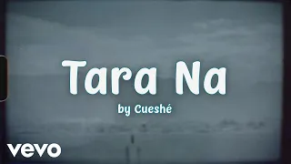 Download Cueshé - Tara Na [Lyric Video] MP3