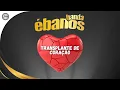 Download Lagu Banda Ébanos - Transplante de Coração (Clipe Oficial)