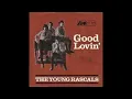 Good Lovin' (stripped mix): The Young Rascals