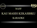 Download Lagu NAFF KAU MASIH KEKASIHKU - KARAOKE