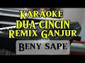 Download Lagu Karaoke DUA CINCIN Remix Ganjur @BenySape