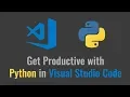Get Productive with Python in Visual Studio Code by Dan Taylor