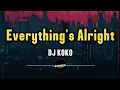 DJ KOKO - Everything s Alright