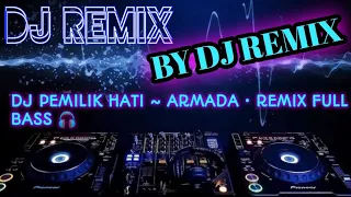 Download DJ PEMILIK HATI ~ ARMADA • REMIX FULL-SLOW BASS 🎧 MP3