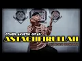 Download Lagu ASTAGHFIRULLAH Cover akustik gitar
