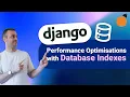 Django Database INDEXES - Performance Optimisations for Django apps