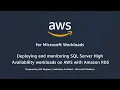 Deploying and Monitoring SQL Server High Availability Workloads on AWS with Amazon RDS