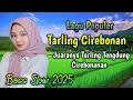 JUARANYA TARLING TENGDUNG CIREBONAN || SUARA MERDU AUDIO JERNIH MANTUL
