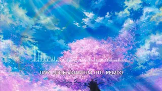 Download Tiny Little Adiantum (Titl Remix) [FREE DOWNLOAD] MP3