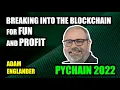 How to Break Into The Blockchain For Fun And Profit PyChain 2022