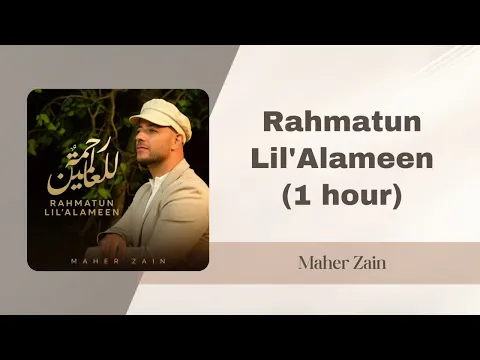 Download MP3 Rahmatun Lil’Alameen (1 hour) - Maher Zain