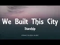 Download Lagu Starship - We Built This City (Lyrics)