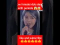 Download Lagu how female idols deal with periods 🥺😱#shorts