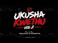 Ukusha Kwethu VOL.2 (Mixed By RealCap & KingMice)