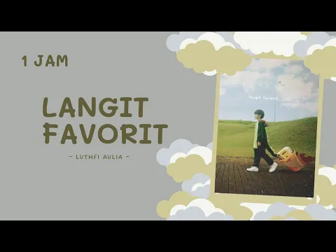 Download MP3 Luthfi Aulia - Langit Favorit | 1 Jam | Lirik