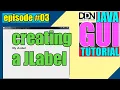 Creating a JLabel JAVA GUI Tutorial - episode