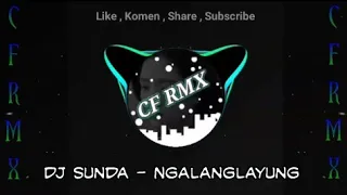 Download DJ Ngalanglayung || Remix Sunda Terbaru || CF RMX MP3