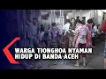 Download Lagu Warga Tionghoa Nyaman Hidup di Banda Aceh