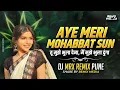 Download Lagu AYE MERI MOHABBAT SUN | MRX REMIX PUNE |AYE MERI MOHABBAT SUN DJ REMIX | REMIX MEDIA