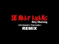 Download Lagu SE MAAF AKANG - Ikhy Maming ( Remix )