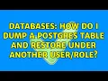 Databases How do I dump a Postgres table and restore under another 2 Solutions