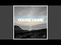 You're Home