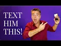 3 Short Texts That INSTANTLY Get His Attention