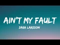 Download Lagu Zara Larsson - Ain't My Fault (Lyrics)