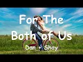 Download Lagu Dan + Shay – For The Both of Us (Lyrics) 💗♫