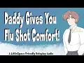 Daddy Gives You Flu Shot Comfort A LittleSpace Friendly Roleplay