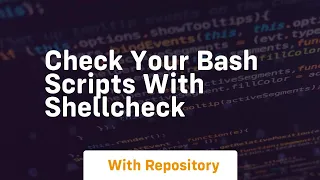 Check your bash scripts with shellcheck