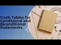 Truth Tables for Conditional and Biconditional