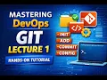 Mastering DevOps Git - Lecture 1 Git Basics Init Add Commit Config Complete Hands-On