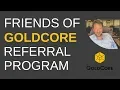 Friends of GoldCore Referral Program - Refer Clients and Get Paid in Gold and Silver