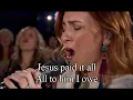 Jesus paid it all (with lyrics) by Kim Walker-Smith