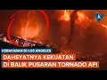 Download Lagu Kekuatan Tornado Api yang Masih Mengancam Kebakaran di Los Angeles
