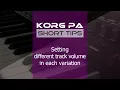 Lagu Setting different volume to tracks in each variation  | Korg PA short tips | Korg Style Creator