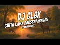 Download Lagu DJ CLBK - CINTA LAMA BERSEMI KEMBALI VIRAL TIKTOK by YATTA FVNKY #remix 