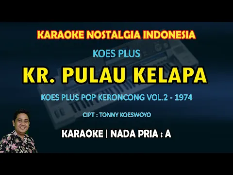 Download MP3 Keroncong Pulau Kelapa karaoke Koes Plus nada pria A (Melambai lambai dipantai) Pop keroncong Vol.2