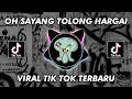 Download Lagu DJ OH SAYANG TOLONG HARGAI X TERCIDUK DI PENGINAPAN REMIX VIRAL TIKTOK 2024