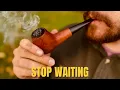 Give Me 3 Minutes and You ll Be Smoking a Pipe