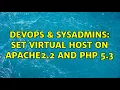 DevOps SysAdmins set virtual host on Apache2 2 and PHP 5 3