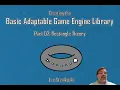 The Basic Adaptable Game Engine Library - Part 07
