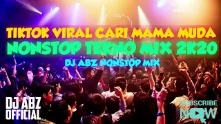 Download TIKTOK VIRAL CARI MAMA MUDA NONSTOP - [TEKNO MIX 2K20] - DJ ABZ NONSTOP MIX MP3