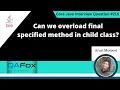 Can we overload final specified method in Child class Core Java Interview Question