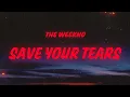 Download Lagu The Weeknd - Save Your Tears (Lyrics)