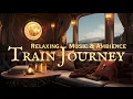 Download Lagu (NO MID-ROLL ADS) Train Ambience \u0026 Relaxing Piano Playlist | Perfect for Sleep, Relaxation, Reading