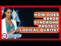 How Does Error Syndrome Protect Logical Qubits - Quantum Tech Explained